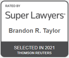 Rated By Super Lawyers | Brandon R. Taylor | Selected In 2021 Thomson Reuters